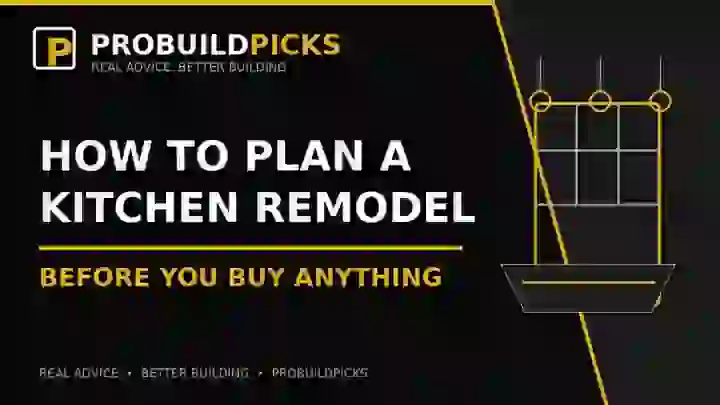 How to plan a kitchen remodel before you buy anything — ProBuildPicks